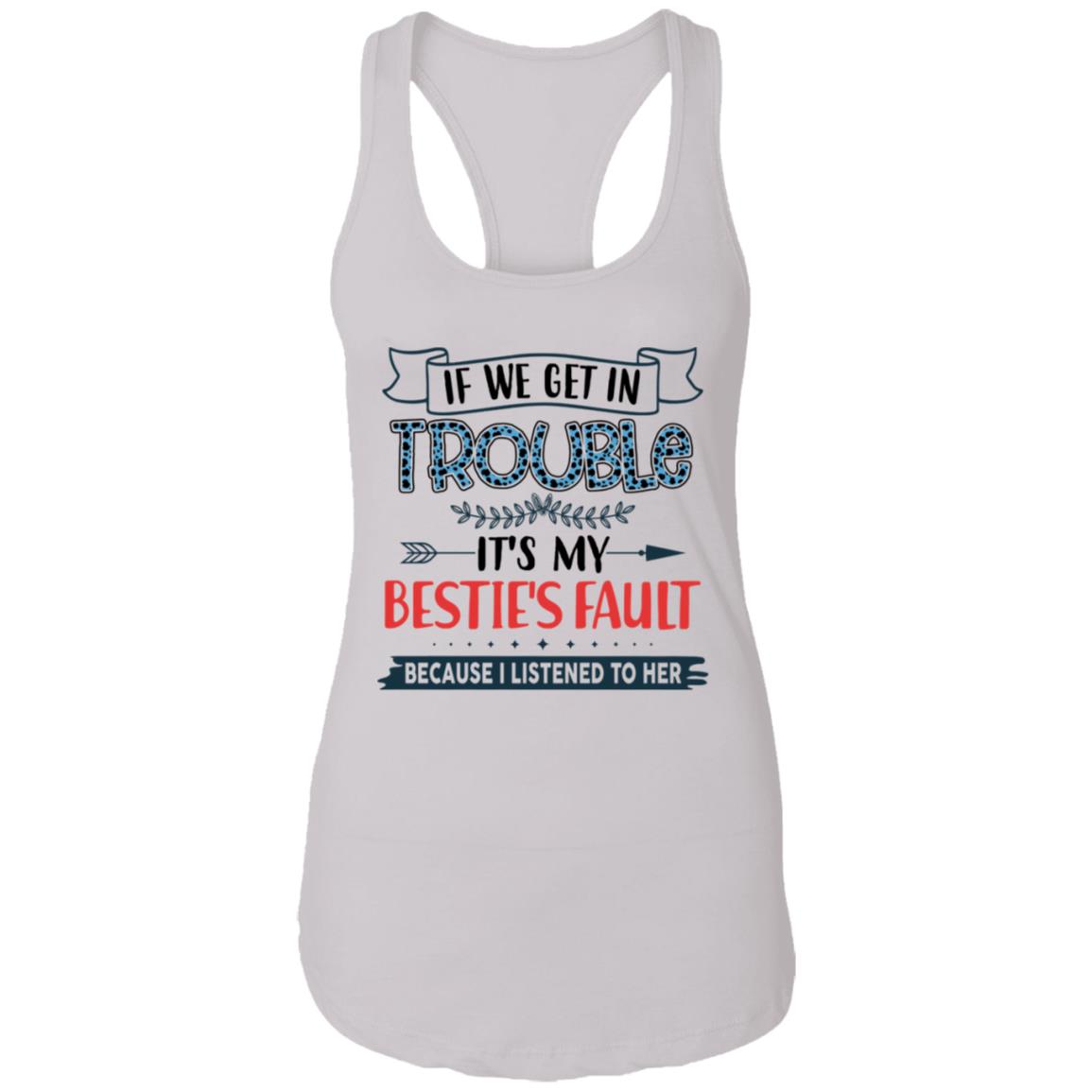 If We Get In Trouble It's My Bestie's Fault Because I Listened To Her Ladies Point Left Matching Bestie Tank Top - Ladies Racerback Tank, White, Ladies Racerback Tank