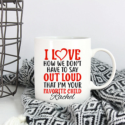 Alternative view of I Love How We Don't Have To Say Out Loud That I'm Your Favorite Child Personalized Coffee Mug - Beer Stein