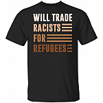 Will Trade Racists For Refugees T-Shirt - Black Lives Matter Shirt, Black, Unisex T-Shirt