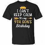 I Can't Keep Calm Its My 9th Son Birthday T-Shirt - Funny Birthday Son Gift, Black, Unisex T-Shirt