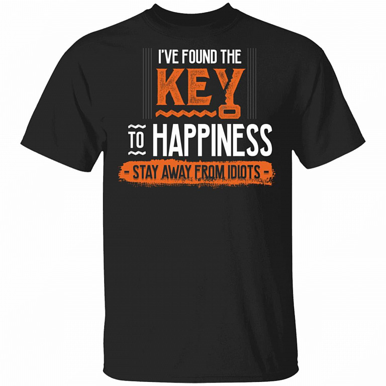 I've Found the Key to Happiness Stay Away from Idiots Funny T-Shirt, Black, Unisex T-Shirt
