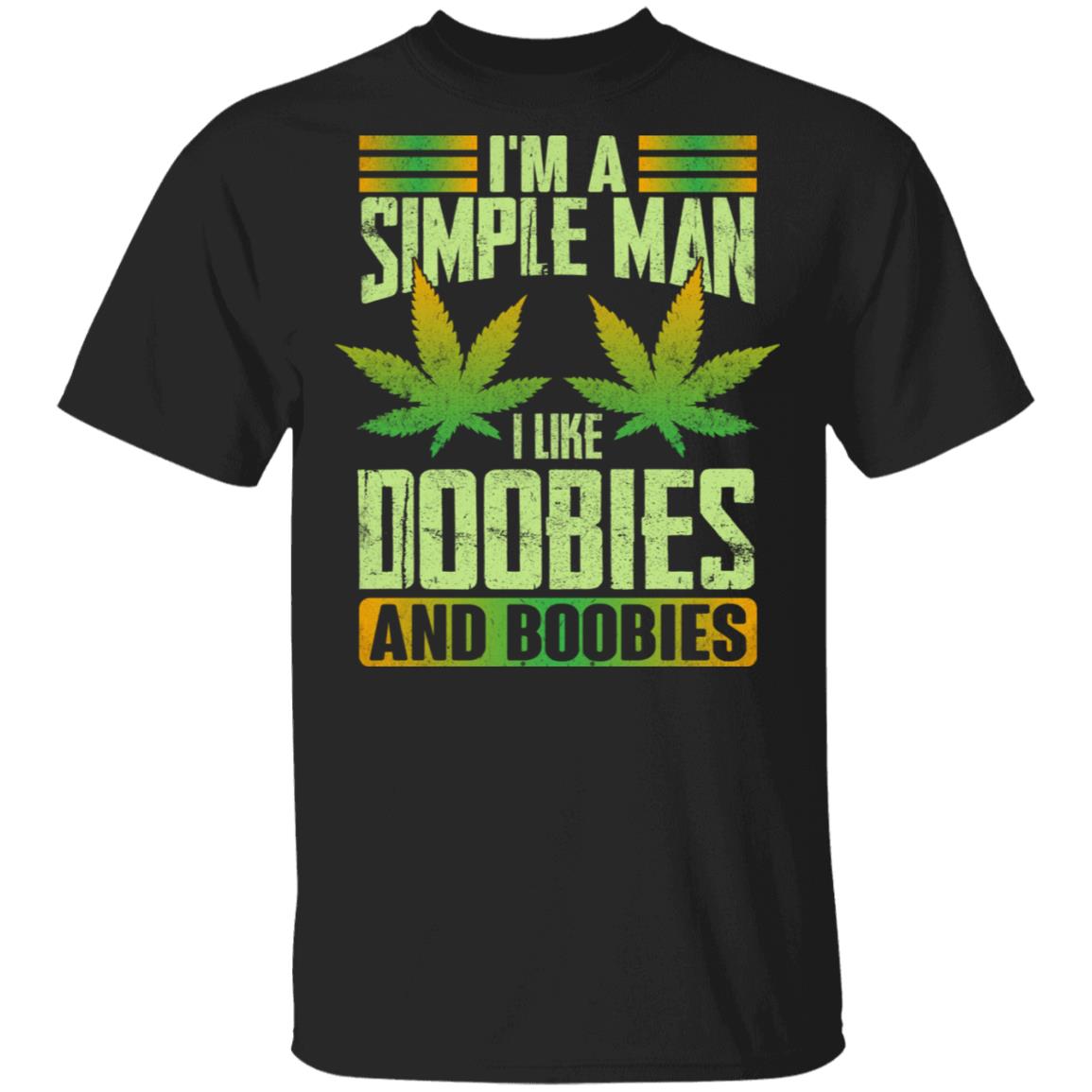 I'm A Simple Man I Like Doobies and Boobies T-Shirt - Funny Weed Shirt For Men, Black, Unisex T-Shirt