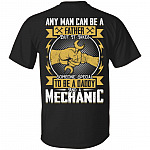 Any Man Can Be A Father But It Takes Someone Special To Be A Daddy And A Mechanic Print On Back T-Shirt Only, Black, Unisex T-Shirt