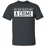 My Skin Color Is Not A Crime T-Shirt - Anti Racism Shirt, Dark Heather, Unisex T-Shirt