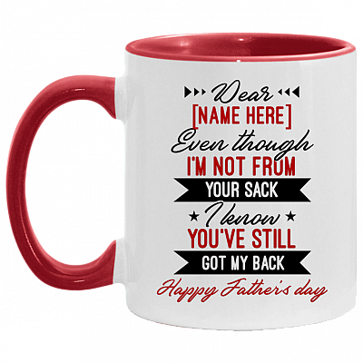 Personalized Dear Dad Even Though I'm Not From Your Sack I Know You've Still Got My Back Accent Mug, White/Red, 11 oz. Accent Mug