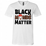 Black Minds Matter T-Shirt - V-Neck Tee - Black History Melanin Shirt, White, V-Neck T-Shirt