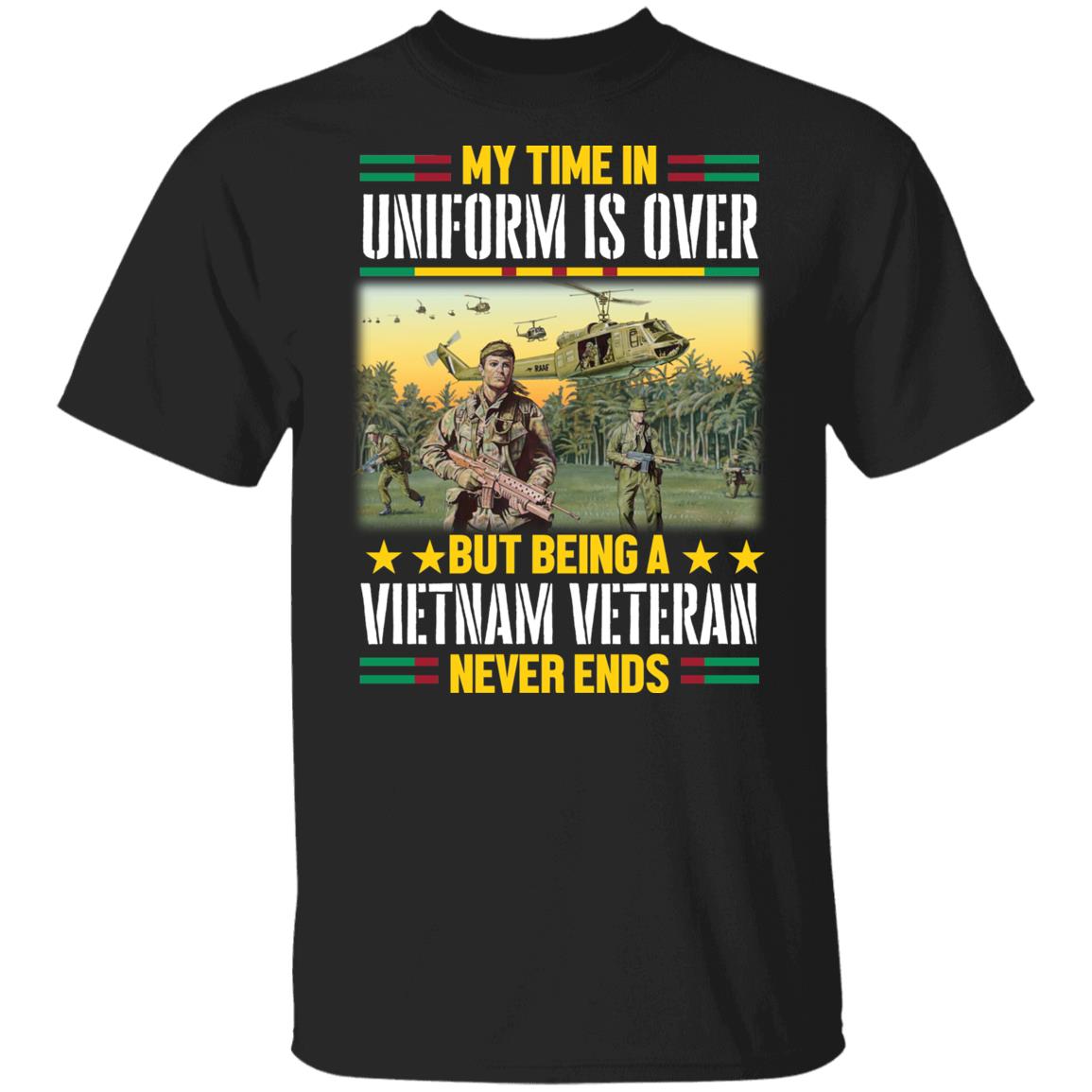 My Time In Uniform Is Over But Being A Vietnam Veteran Never Ends T-Shirt - Vietnam Veteran Gifts, Black, Unisex T-Shirt