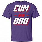 Cum In Me Bro T-Shirt, Purple, Unisex T-Shirt