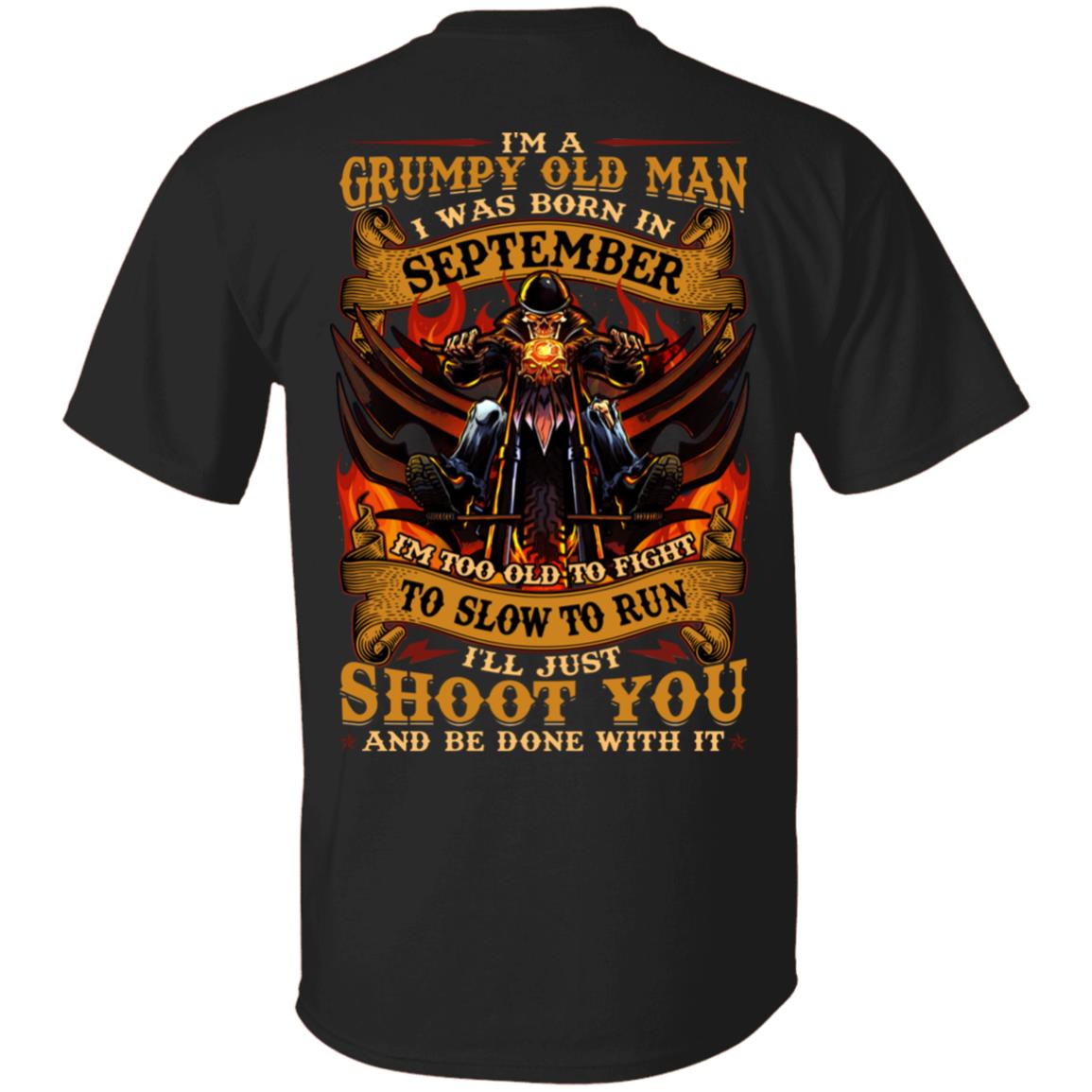 I'm A Grumpy Old Man I Was Born In September I'll Just Shoot You Print On Back T-Shirt - Legends Born In September Back Shirt, Black, Unisex T-Shirt