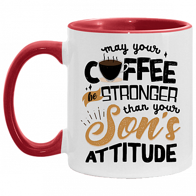 May Your Coffee Stronger Than Your Son's Attitude Accent Mug - Boy Parenting Gifts, White/Red, 11 oz. Accent Mug