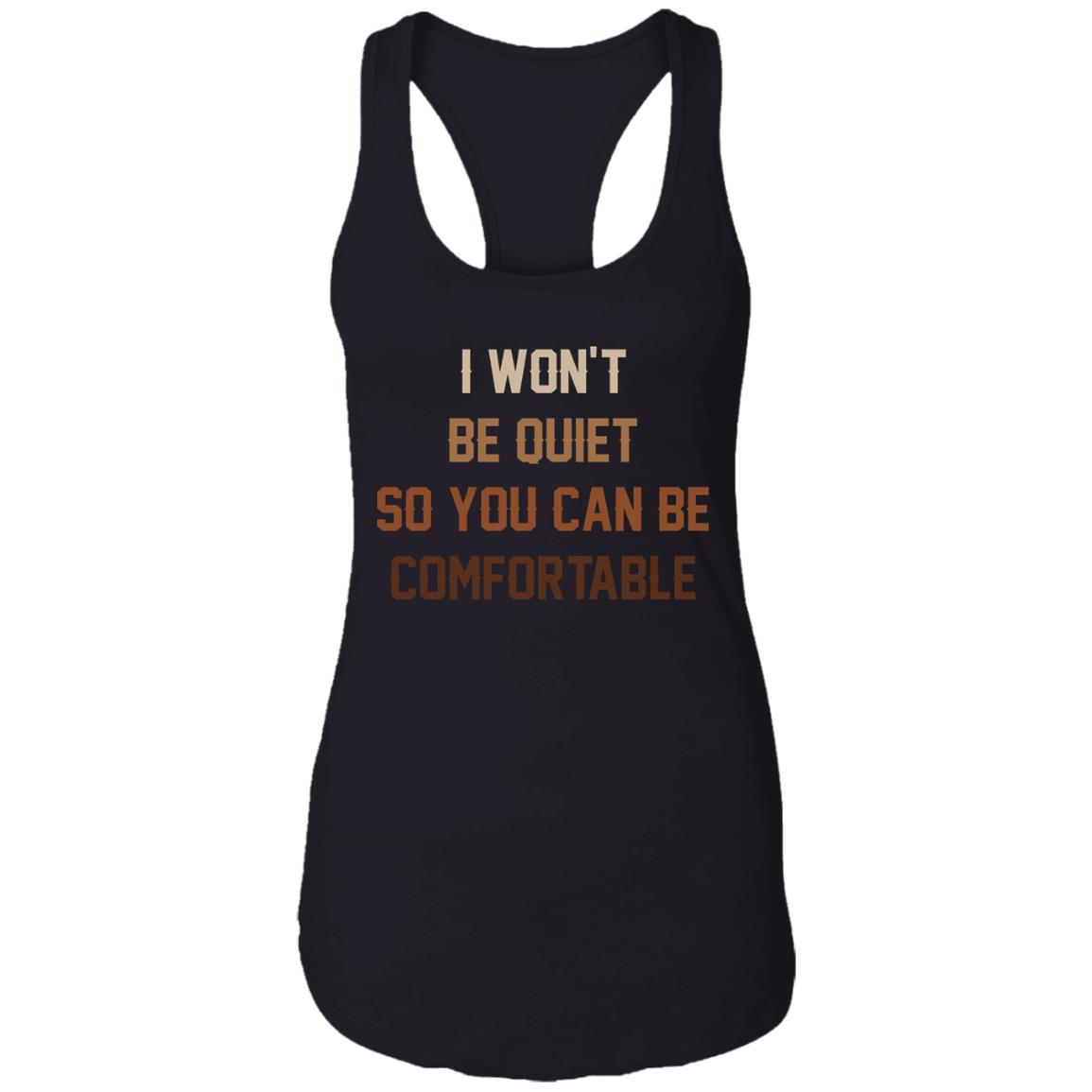 I Won't Be Quiet So You Can Be Comfortable - Black Lives Matter Cotton Tank Top Tee - Ladies Racerback Tank, Black, Ladies Racerback Tank