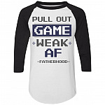 Pull Out Game Weak Af Fatherhood - New Dad Gift 3/4 Raglan Jersey Shirt - Baseball Tee, White/Black, Raglan Jersey