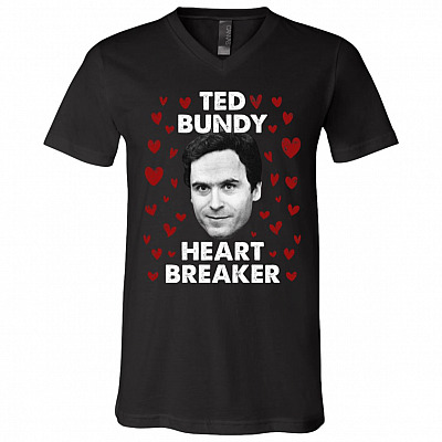 Ted Bundy Heart Breaker Funny Killer T-Shirt - V-Neck Shirt, Black, V-Neck T-Shirt