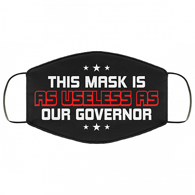 This Mask Is As Useless As Governor Washable Reusable Custom – Printed Cloth Face Mask Cover, Black, Cloth Face Mask