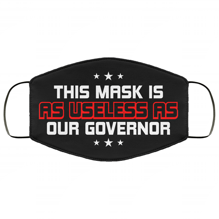 This Mask Is As Useless As Governor Washable Reusable Custom – Printed Cloth Face Mask Cover, Black, Cloth Face Mask