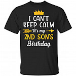 I Can't Keep Calm Its My 2nd Son Birthday T-Shirt - Funny Birthday Son Gift, Black, Unisex T-Shirt
