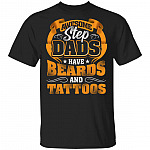 Awesome Step Dads Have Tattoos and Beards T-Shirt - Fathers Day Gifts, Black, Unisex T-Shirt