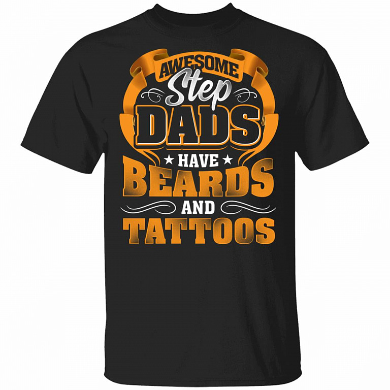 Awesome Step Dads Have Tattoos and Beards T-Shirt - Fathers Day Gifts, Black, Unisex T-Shirt