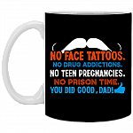 No Face Tattoos No Drug Addictions You Did Good Dad Gift From Daughter Ceramic Coffee Mug - Water Bottle, Black, 11 oz. White Mug