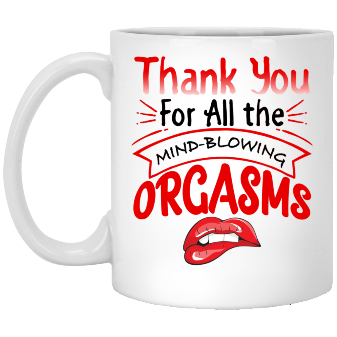 Thanks for All the Orgasms Bite Lips Ceramic Coffee Mug - Beer Stein -Water Bottle - Color Changing Mug, White, 11 oz. White Mug Thanks for All the Orgasms Bite Lips Ceramic Coffee Mug - Beer Stein -Water Bottle - Color Changing Mug, White, 11 oz. White Mug