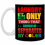 Laundry Only Thing Separated by Color Anti Racism Gift Ceramic Coffee Mug - Water Bottle, Black, 11 oz. White Mug