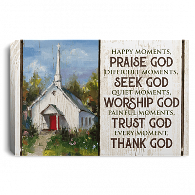 Happy Moments Praise God Every Moments Thank God Framed Canvas Prints - Unframed Poster, White, 0.75'' Framed Canvas