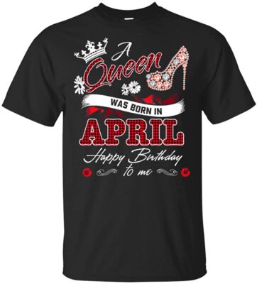 A Queen was Born in April Happy Birthday to Me T-Shirt - April Birthday Girl Queen Plaid Checked Tee Shirt, Unisex T-Shirt, Black