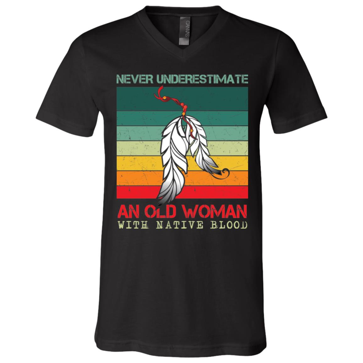 Never Underestimate An Old Woman With Native Blood Vintage T-Shirt - V-Neck Shirt, Black, V-Neck T-Shirt