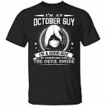 I'm An October Guy I'm A Good Guy But You Never Want To See The Devil Inside T-Shirt - October Birthday Gifts, Black, Unisex T-Shirt