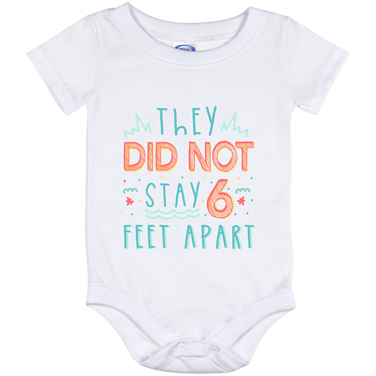 They Did Not Stay 6-Feet Apart Distancing Social Funny 2020 Baby Onesie - Baby Infant Bodysuit, White, Baby Onesie - 12 Month