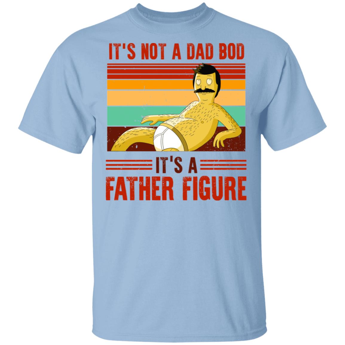 Retro It's Not A Dad Bod It's A Father Figure Bright T-Shirt, Light Blue, Unisex T-Shirt