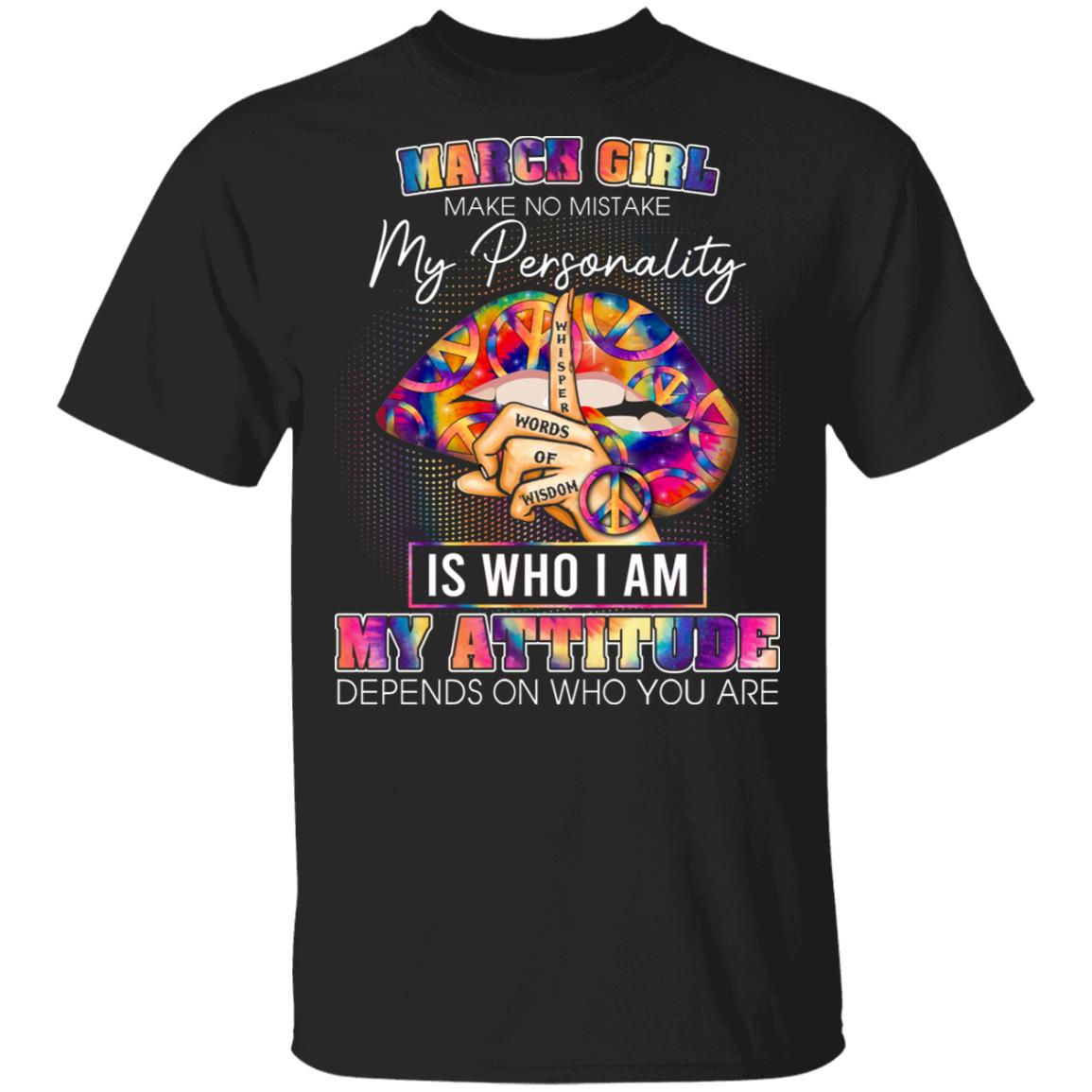 March Girl Make No Mistake My Personality Is Who I Am T-Shirt - March Birthday Girl Shirt, Black, Unisex T-Shirt