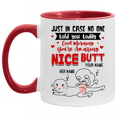 Personalized Just in Case No One Told You Today - Nice Butt Funny Accent Mug, White/Red, 11 oz. Accent Mug
