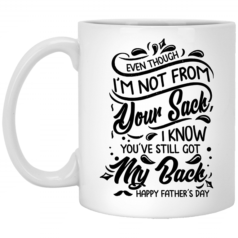 Even Though I'm Not From Your Sack I Know You've Still Got My Back Coffee Mug - Beer Stein-Color Changing Mug, White, 11 oz. White Mug