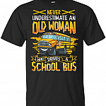 Never Understimate an Old Woman Who Drives A School Bus T-Shirt, Unisex T-Shirt, Black