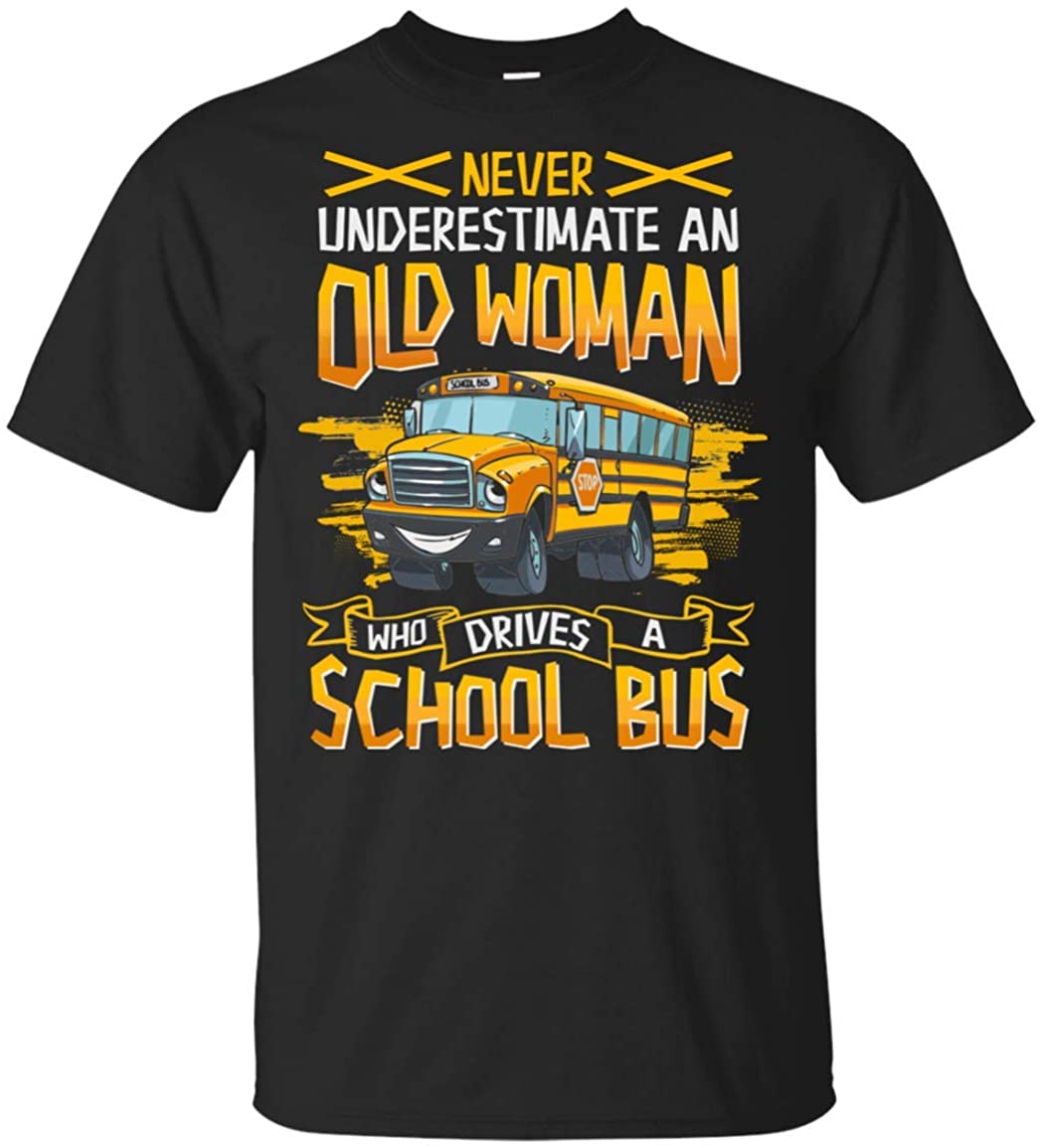 Never Understimate an Old Woman Who Drives A School Bus T-Shirt, Unisex T-Shirt, Black