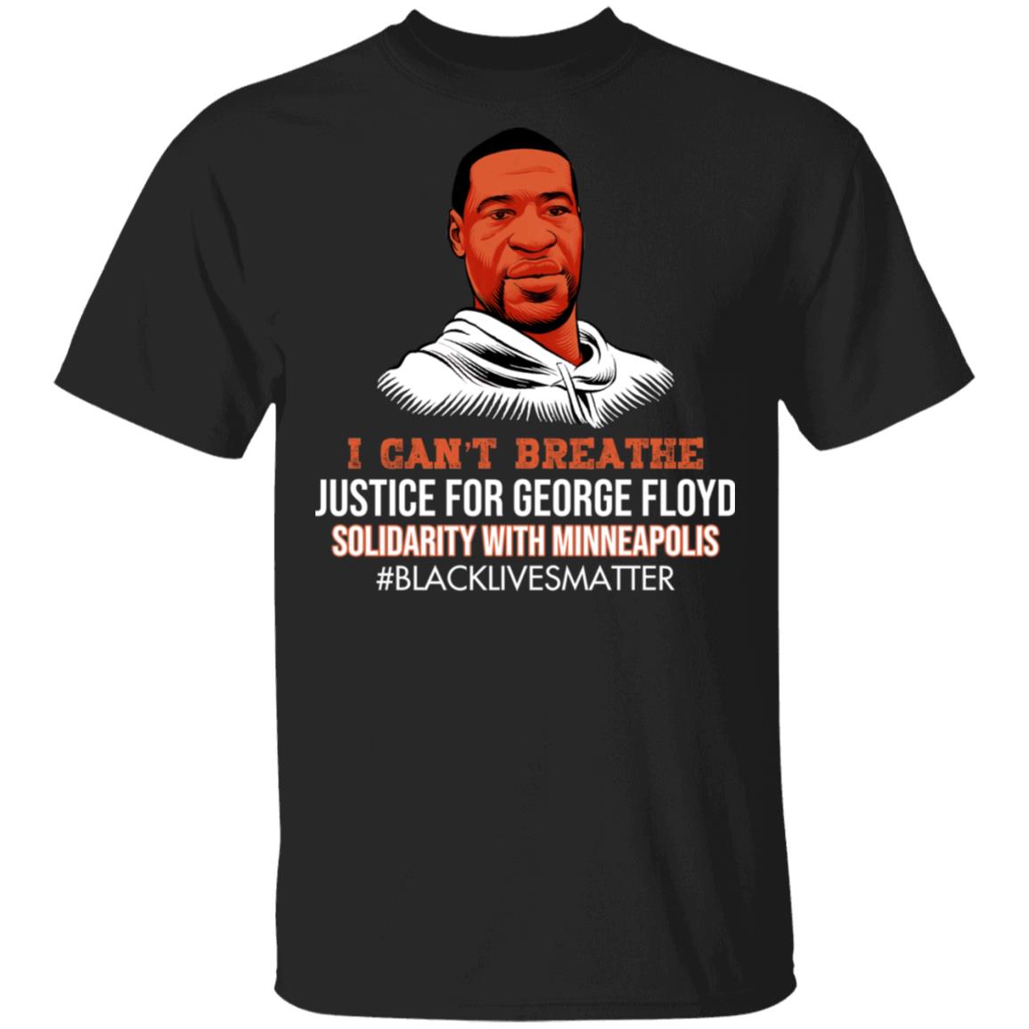 I Cant Breathe Justice For George Floyd T-Shirt – Black Lives Matter Shirt - Justice For George Floyd Shirt, Black, Unisex T-Shirt