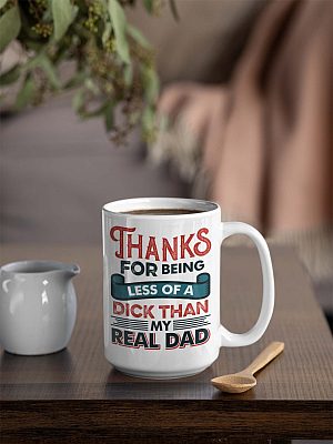Alternative view of Thanks For Being Less Of A Dick Than My Real Dad Funny Coffee Mug - Beer Stein - Water Bottle