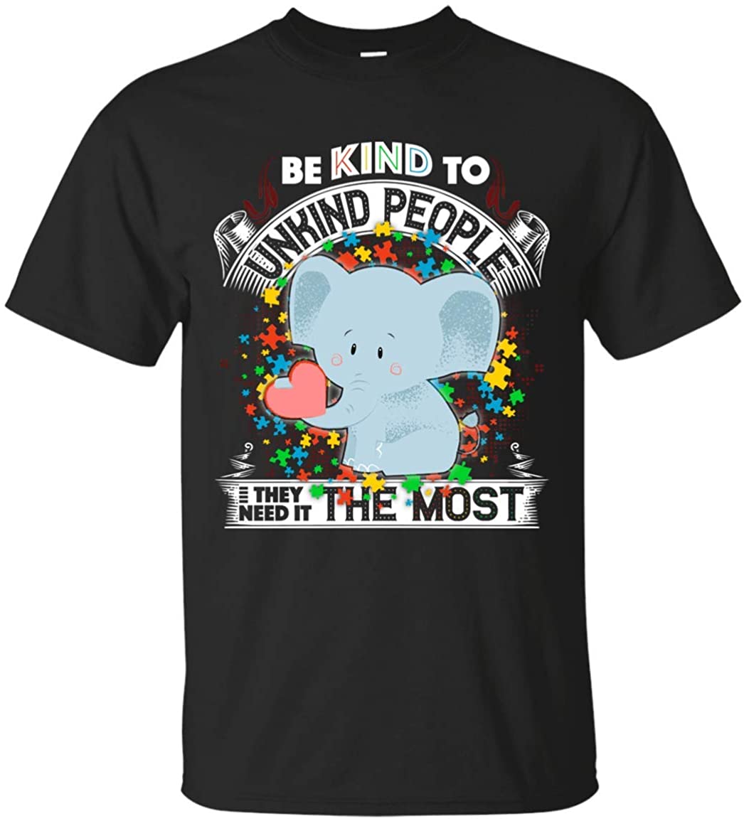 Be Kind to Unkind People They Need It The Most T-Shirt - Autism Shirt, Unisex T-Shirt, Black