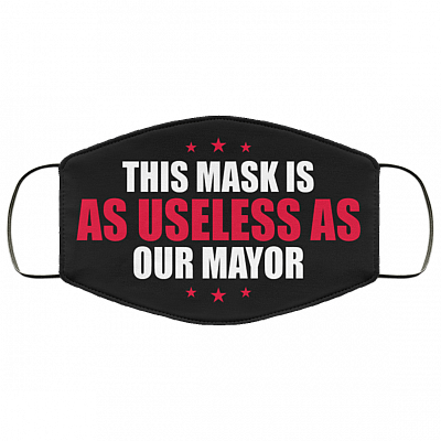 This Mask Is As Useless As Our Mayor Washable Reusable Custom – Printed Cloth Face Mask Cover, Black, Cloth Face Mask