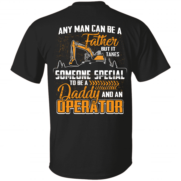 Funny Father's Day Shirt - It Takes Someone Special To Be A Daddy And An Operator T- Shirt, Black, Unisex T-Shirt