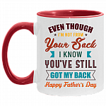Even Though I'm Not from Your Sack I Know You're Still Got My Back Happy Father's Day Accent Mug, White/Red, 11 oz. Accent Mug