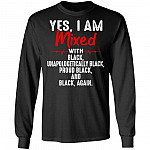 Yes I'm Mixed with Black Unapologetically Black Proud Black and Black Again Hoodie - Sweatshirt, Black, Long Sleeve