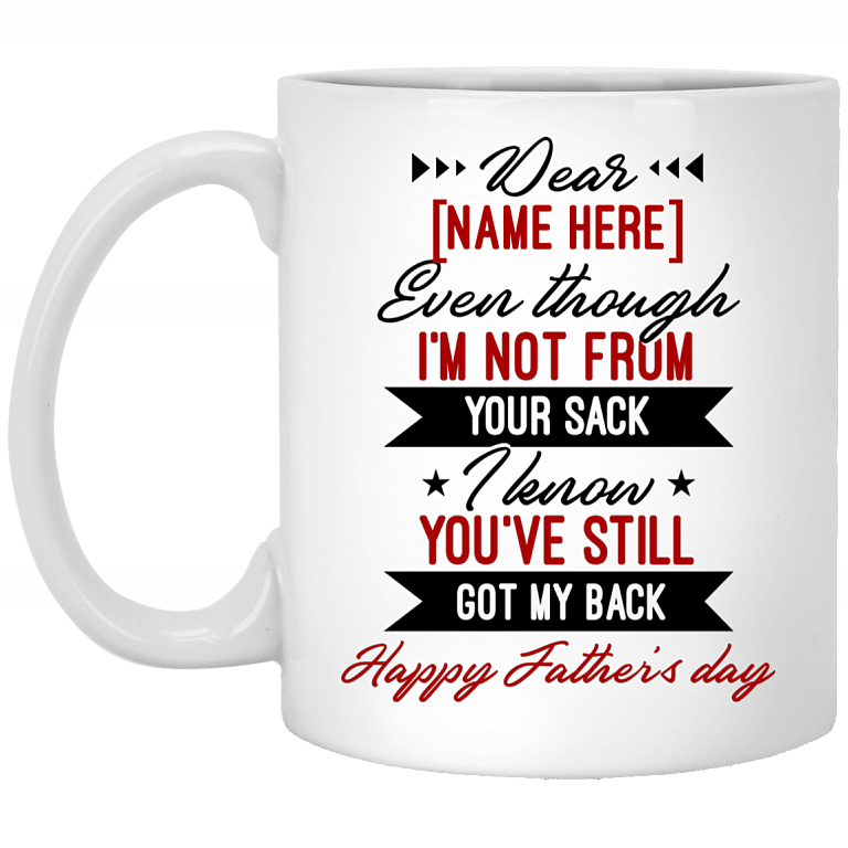 Personalized Dear Dad Even Though I'm Not From Your Sack Ceramic Coffee Mug - Beer Stein - Father's Day Gifts, White, 11 oz. White Mug