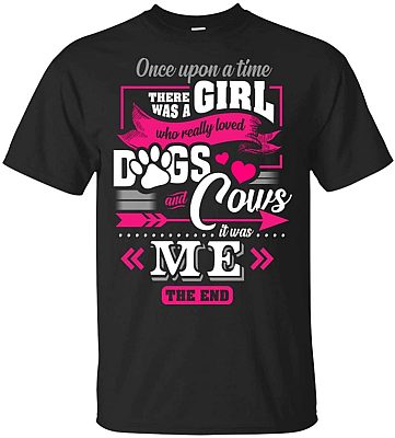 Once Upon A Time There Was A Girl Who Really Loved Dogs And Cows T-Shirt