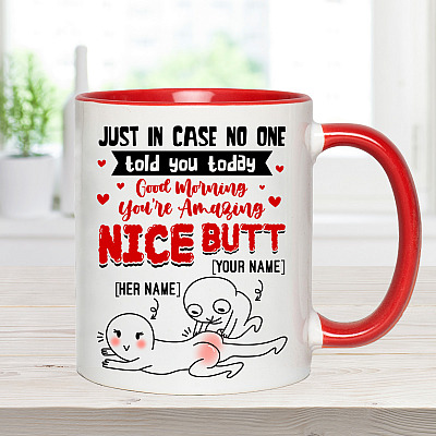 Alternative view of Personalized Just in Case No One Told You Today - Nice Butt Funny Accent Mug