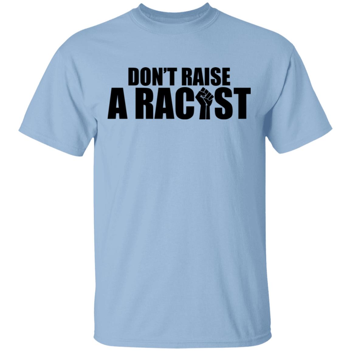 Don't Raise A Racist T-Shirt - Anti Racism Shirt, Light Blue, Unisex T-Shirt