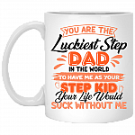 You Are The Luckiest Step Dad In The World To Have Me As Your Step Kid Ceramic Coffee Mug - Beer Stein, White, 11 oz. White Mug