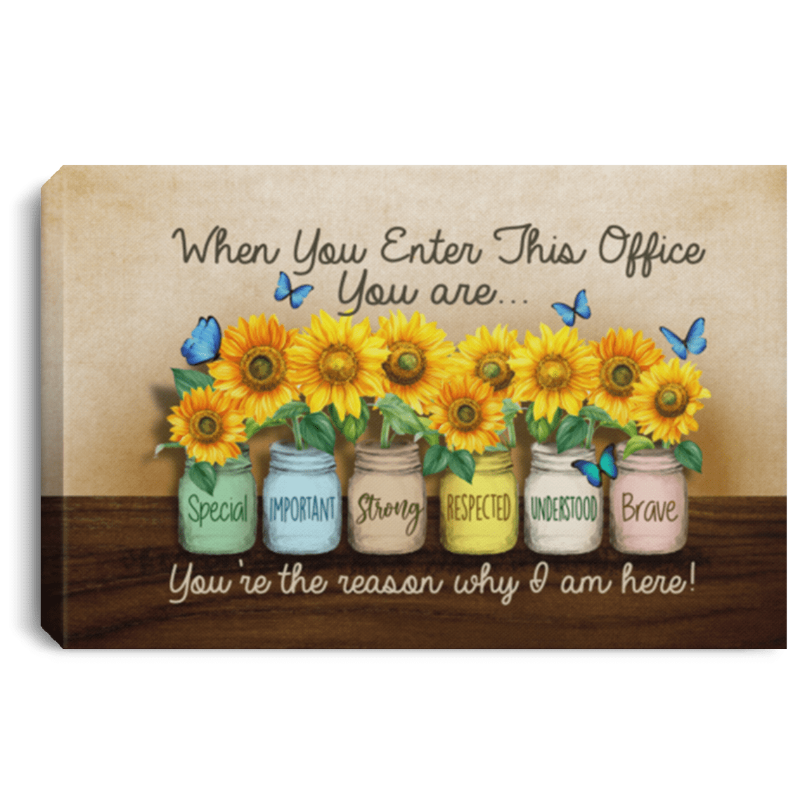 When You Enter This Office You Are Special You're The Reason Why I Am Here Framed Canvas - Unframed Poster, White, 0.75'' Framed Canvas When You Enter This Office You Are Special You're The Reason Why I Am Here Framed Canvas - Unframed Poster, White, 0.75'' Framed Canvas