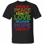 Kindness Peace Equality Love Inclusion Hope Diversity T-Shirt - Social Justice Shirt - Human Rights T-Shirt, Black, Unisex T-Shirt